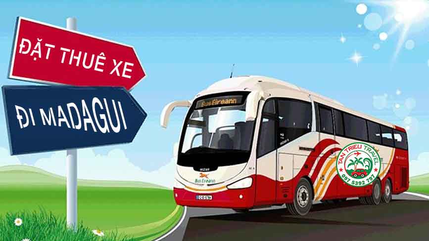 Thuê xe 29 chỗ đi Madagui cùng Tân Triều Travel